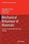Mechanical Behaviour of Materials: Volume II: Fracture Mechanics and Damage