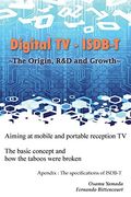 Digital tv - Isdb-T: ~The Origin, r&d and Growth~