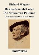 Das Liebesverbot Oder die Novize von Palermo: Große Komische Oper in Zwei Akten (en Alemán)