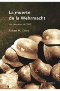 La Muerte de la Wehrmacht: Las Campañas de 1942 (in Spanish)