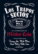 Mötley Crüe, los Trapos Sucios: Confesiones del Grupo de Rock más Infame del Mundo