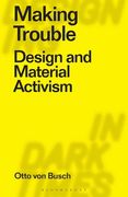 Making Trouble: Design and Material Activism (en Inglés)