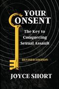 Your Consent: The Key to Conquering Sexual Assault