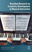 Brazilian Research on Creativity Development in Musical Interaction (Isme Series in Music Education) (en Inglés)