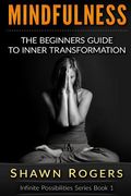 Mindfulness: The Beginner's Guide to Inner Transformation by Reliving Stress and Anxiety (en Inglés)