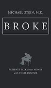 Broke: Patients Talk About Money With Their Doctor (en Inglés)