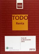 Todo Renta 2013. Guía De La Declaración 2012