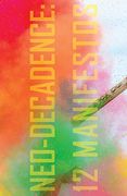 Neo-Decadence: 12 Manifestos (en Inglés)
