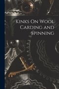 Kinks On Wool Carding and Spinning (en Inglés)