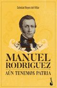 Manuel Rodríguez. Aún tenemos patria