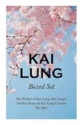 The kai Lung Boxed Set: The Wallet of kai Lung, kai Lung'S Golden Hours & kai Lung Unrolls his Mat: The Transmutation of Ling, the Story of Yung. Chan Hung, the Confession of kai Lung, the ve 