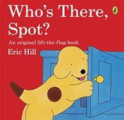 who's there, spot?. eric hill (en Inglés)