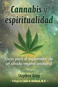 Cannabis y Espiritualidad: Guía Para el Explorador de un Aliado Vegetal Ancestral