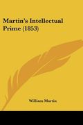 martin's intellectual prime (1853) (en Inglés)