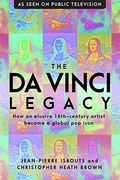 The da Vinci Legacy: How an Elusive 16Th-Century Artist Became a Global pop Icon (en Inglés)
