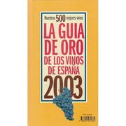 La Guia de oro de los Vinos de España 2003: Nuestros 500 Mejores Vinos