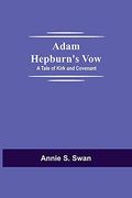 Adam Hepburn'S Vow: A Tale of Kirk and Covenant (en Inglés)