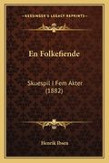 En Folkefiende: Skuespil I Fem Akter (1882) (en Danés)