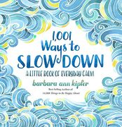 1,001 Ways to Slow Down: A Little Book of Everyday Calm (en Inglés)
