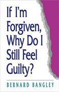 If i'm Forgiven, why do i Still Feel Guilty? (en Inglés)