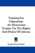 training for citizenship: an elementary treatise on the rights and duties of citizens