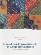 El Paradigma del Reconocimiento en la Ética Contemporánea. Un Debate en Curso (in Spanish)
