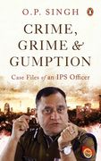 Crime, Grime and Gumption: Case Files of an Ips Officer (en Inglés)