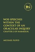 Woe-Speeches Within the Context of an Oracular Inquiry: Chapter 2 of Habakkuk (The Library of Hebrew Bible (en Inglés)