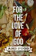 For the Love of God and Food (en Inglés)