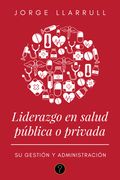 Liderazgo en salud pública o privada (in Spanish)