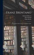 Franz Brentano: Zur Kenntnis seines Lebens und seiner Lehre (en Alemán)