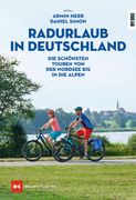 Radurlaub in Deutschland die Schönsten Touren von der Nordsee bis in die Alpen (in German)