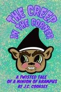 The Creep In The Corner: A Twisted Tale Of A Minion Of Krampus (en Inglés)