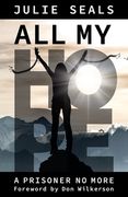 All My Hope: A Prisoner No More (en Inglés)