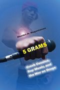 5 Grams: Crack Cocaine, Rap Music, and the War on Drugs (Alternative Criminology)