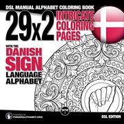 29X2 Intricate Coloring Pages With the Danish Sign Language Alphabet: Dsl Manual Alphabet Coloring Book (Sign Language Alphabet Coloring Books) (Volume 6) (en Inglés)