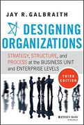Designing Organizations: Strategy, Structure, And Process At The Business Unit And Enterprise Levels, 3Rd Edition (en Inglés)
