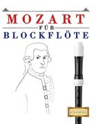Mozart für Blockflöte: 10 Leichte Stücke für Blockflöte Anfänger Buch (en Alemán)