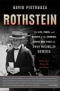 rothstein,the life, times, and murder of the criminal genius who fixed the 1919 world series