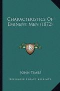 characteristics of eminent men (1872) (en Inglés)