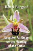 Laughter: An Essay on the Meaning of the Comic