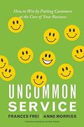 Uncommon Service: How to win by Putting Customers at the Core of Your Business (en Inglés)