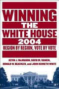 Winning the White House, 2004: Region by Region, Vote by Vote (en Inglés)