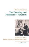 The Founding and Manifesto of Futurism (Multilingual Edition): Italian (en Inglés)