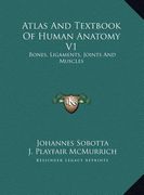 atlas and textbook of human anatomy v1: bones, ligaments, joints and muscles (en Inglés)