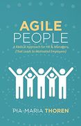 Agile People: A Radical Approach for hr & Managers (That Leads to Motivated Employees) (en Inglés)