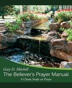 The Believer's Prayer Manual: A Classic Study on Prayer (en Inglés)