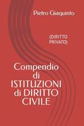 Compendio di ISTITUZIONI di DIRITTO CIVILE: (Diritto Privato) (en Italiano)