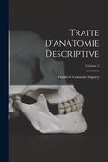 Traite D'anatomie Descriptive; Volume 3 (en Francés)