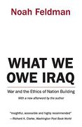 What we owe Iraq: War and the Ethics of Nation Building (en Inglés)